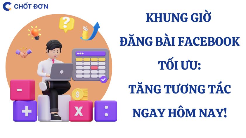 Khung giờ đăng bài facebook tối ưu: Tăng tương tác ngay hôm nay!