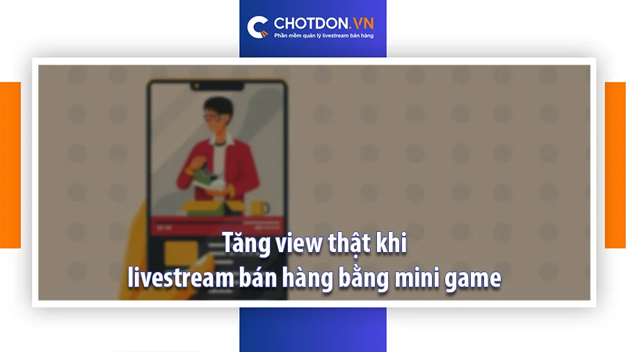 Tăng view thật khi livestream bán hàng Facebook bằng mini game