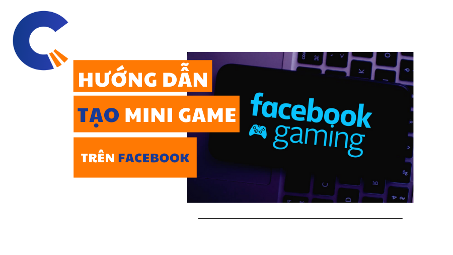 Hướng dẫn tạo mini game trên Facebook ai cũng có thể thực hiện