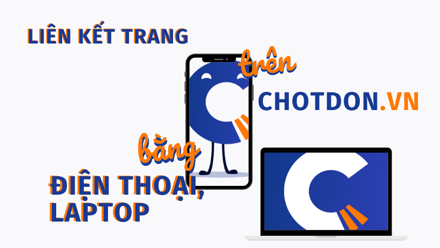 Cách liên kết trang trên Chotdon.vn bằng điện thoại, laptop