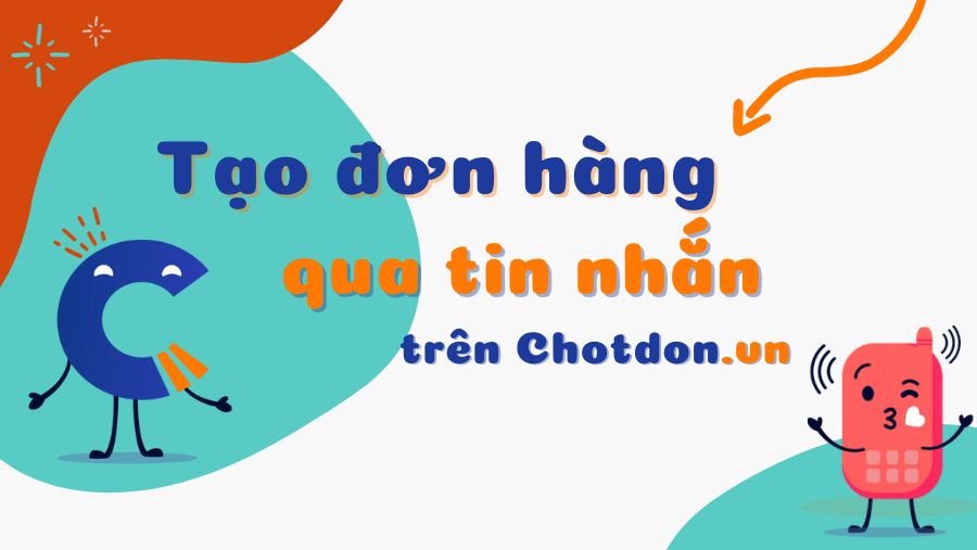 Cách tạo đơn hàng qua tin nhắn trong Chotdon.vn bằng điện thoại