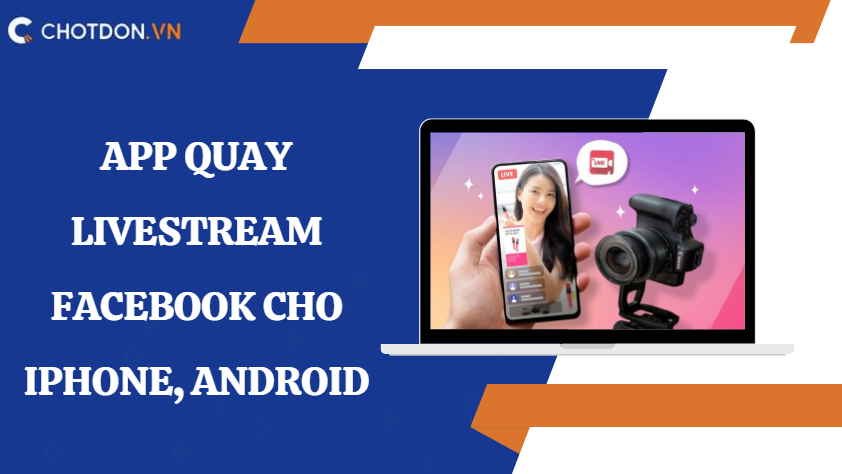 Top 5 App quay livestream facebook cho iPhone, Android