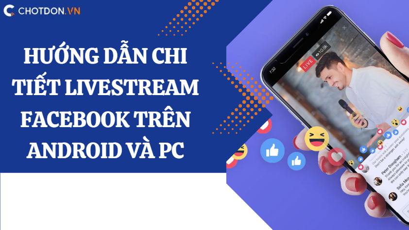 Hướng dẫn chi tiết Livestream Facebook trên Android và PC