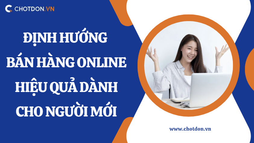 Định hướng bán hàng online hiệu quả dành cho người mới