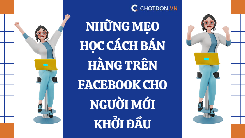 Những mẹo học cách bán hàng trên facebook cho người mới khởi đầu