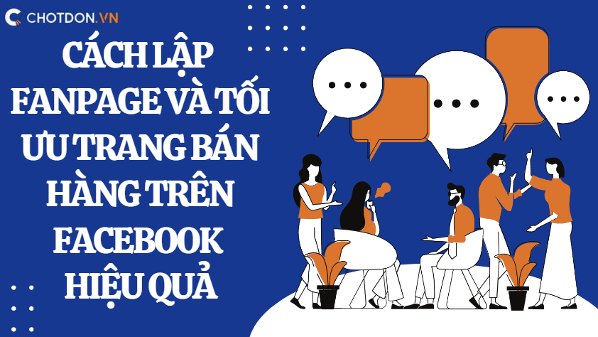 Cách lập page bán hàng trên facebook giúp tối ưu trang hiệu quả