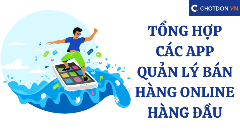 Tổng hợp các app quản lý bán hàng online hàng đầu