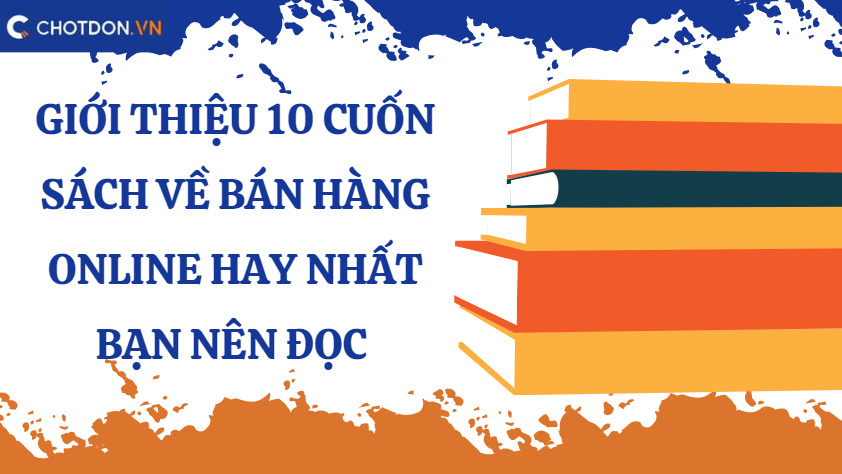 Giới thiệu 10 cuốn sách về bán hàng online hay nhất bạn nên đọc 