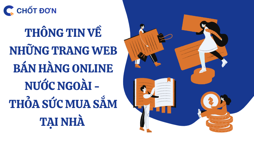 Thông tin về những trang web bán hàng online nước ngoài - thỏa sức mua sắm tại nhà 