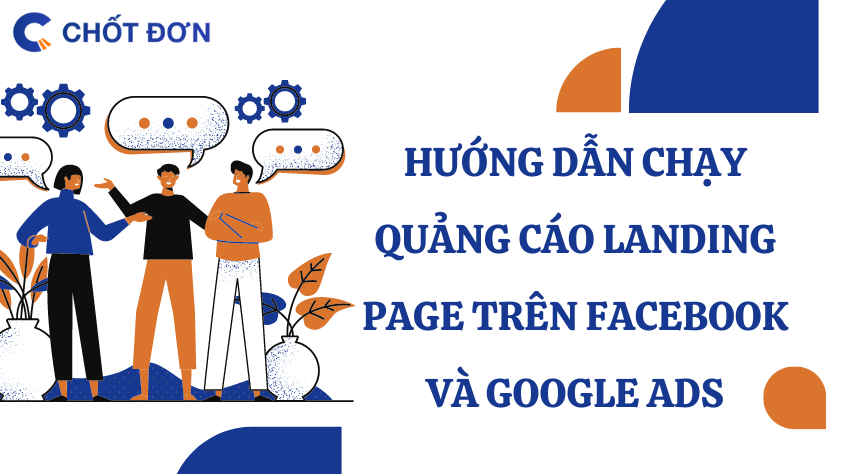 Hướng dẫn chạy quảng cáo Landing Page trên Facebook và Google Ads