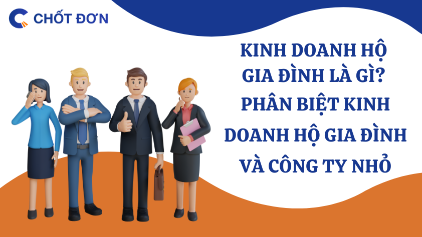 Kinh doanh hộ gia đình là gì? Phân biệt kinh doanh hộ gia đình và công ty nhỏ