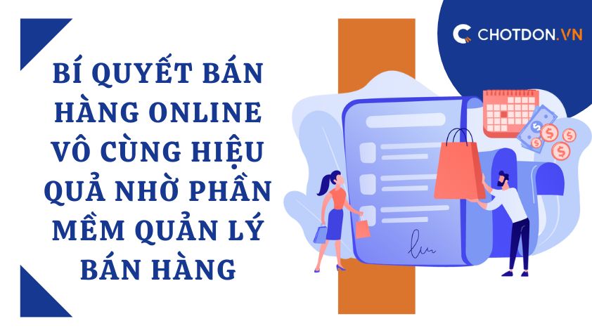 Bí quyết bán hàng online vô cùng hiệu quả nhờ phần mềm quản lý bán hàng