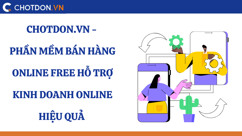 CHOTDON.VN - Phần mềm bán hàng online free hỗ trợ kinh doanh online hiệu quả 