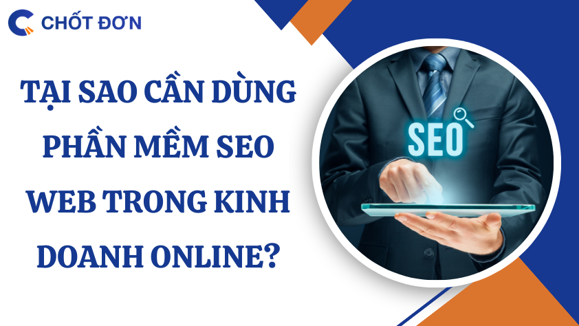 Tại sao cần dùng phần mềm SEO WEB trong kinh doanh online?