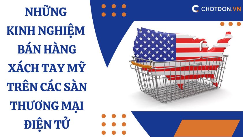 Những kinh nghiệm bán hàng xách tay Mỹ trên các sàn thương mại điện tử