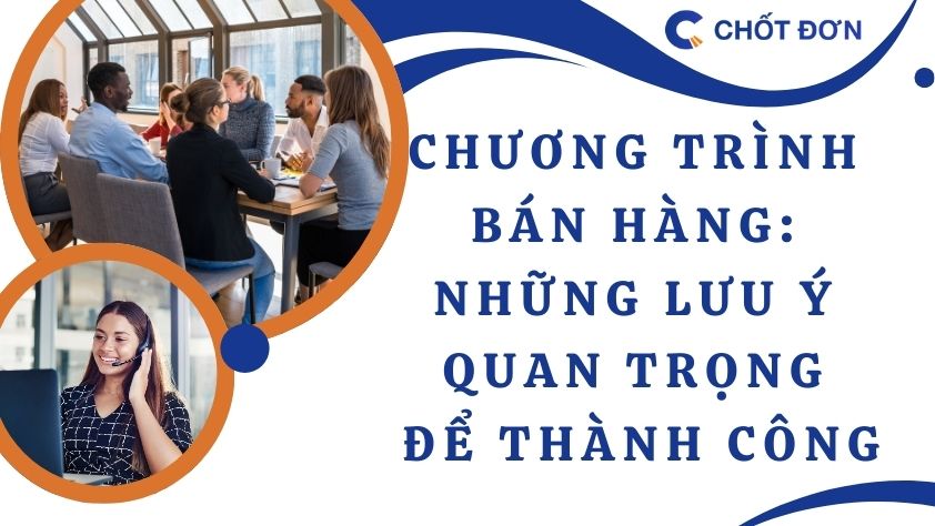 Chương trình bán hàng: Những lưu ý quan trọng để thành công 