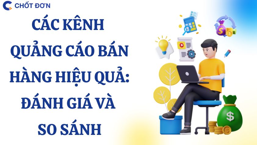 Các kênh quảng cáo bán hàng hiệu quả: Đánh giá và so sánh