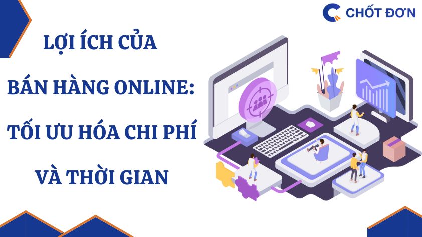 Lợi ích của bán hàng Online: Tối ưu hóa chi phí và thời gian