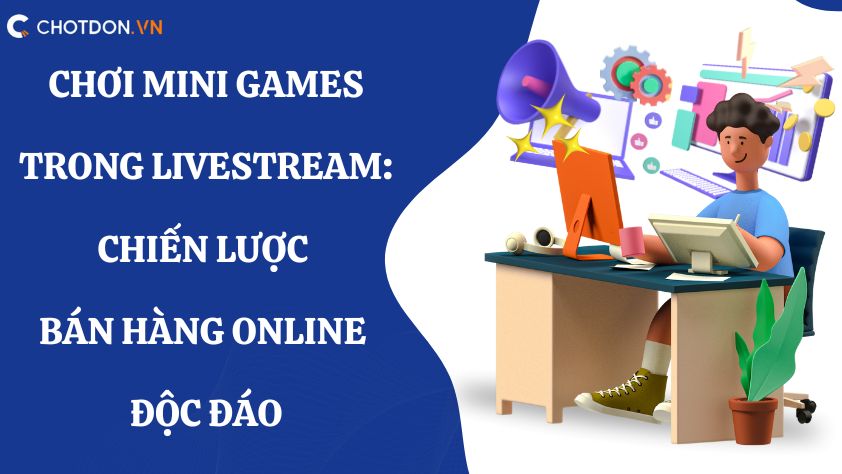 Chơi mini games trong livestream: Chiến lược bán hàng online độc đáo