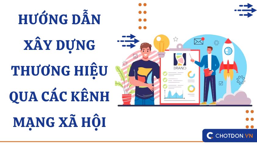 Hướng dẫn xây dựng thương hiệu qua các kênh mạng xã hội