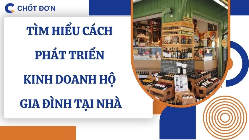 Tìm hiểu cách phát triển kinh doanh hộ gia đình tại nhà