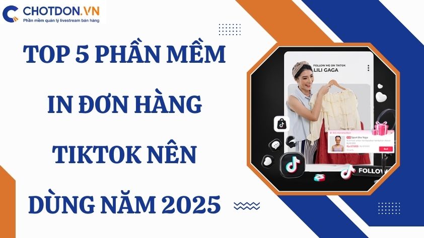 Top 5 phần mềm in đơn hàng TikTok nên dùng năm 2025