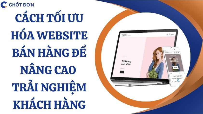 Cách tối ưu hóa website bán hàng để nâng cao trải nghiệm khách hàng