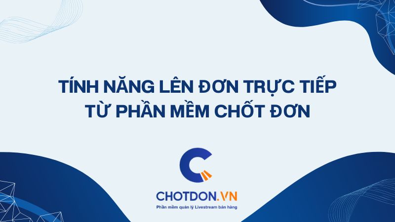 Tính Năng Dùng Thử Trải Nghiệm Từ Phần Mềm Chốt Đơn