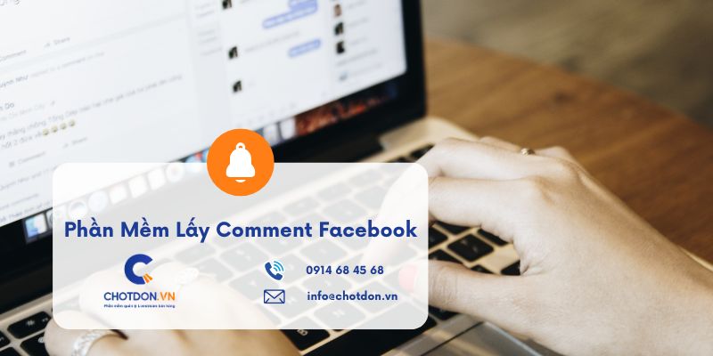 Phần Mềm Lấy Comment Facebook – Thu Thập Thông Tin Khách Hàng Tự Động