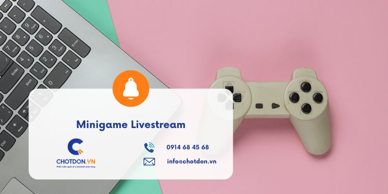 Ý Tưởng dùng minigame livestream tăng tương tác bùng nổ 2026