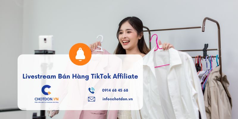 Hướng dẫn livestream bán hàng TikTok Affiliate cho newbie