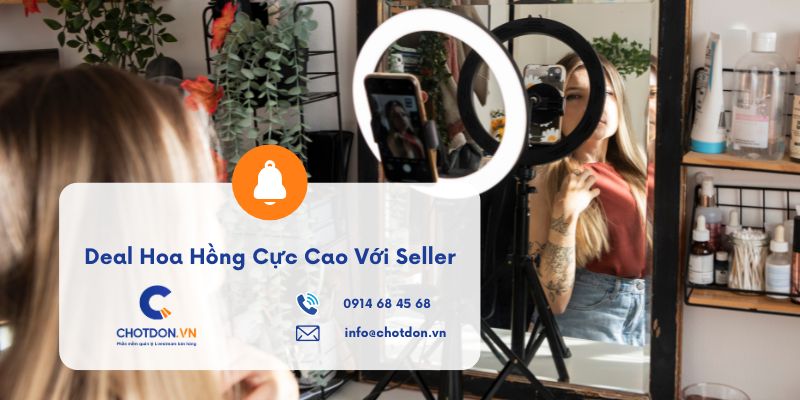 Bí quyết deal hoa hồng cực cao với Seller trên TikTok Shop