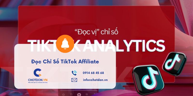 Đọc chỉ số TikTok Affiliate giúp tối ưu doanh thu hiệu quả: Cẩm nang cho Creator