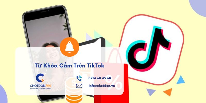 Danh sách từ khóa cấm trên TikTok dễ bay kênh Affiliate nhất 2026