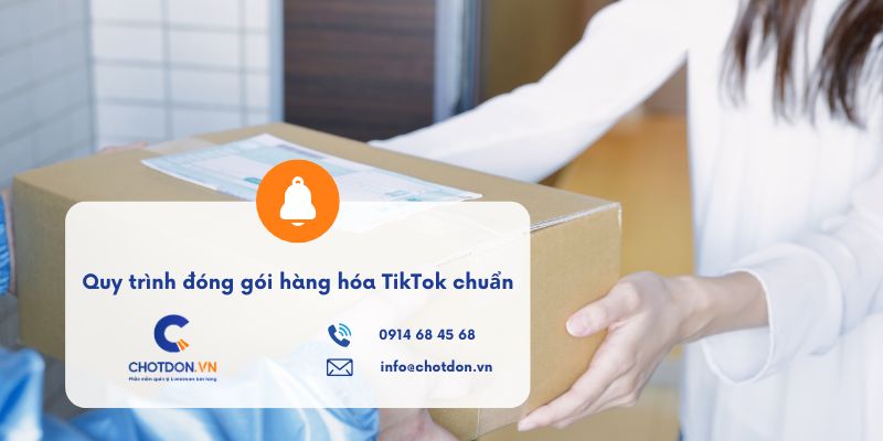 Quy trình đóng gói hàng TikTok đúng cách, tránh bị phạt từ A-Z