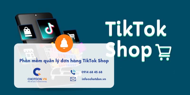 Phần mềm quản lý đơn hàng TikTok Shop tốt nhất hiện nay
