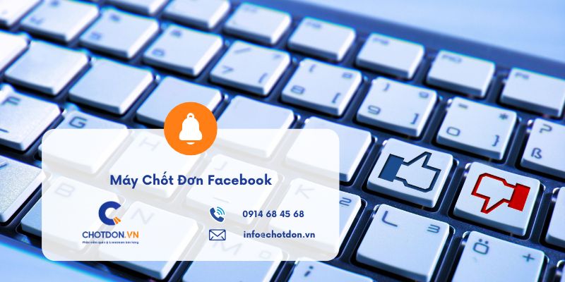 Máy Chốt Đơn Facebook: Giải Pháp Phần Mềm Và Thiết Bị Tự Động Hóa Bán Hàng Đỉnh Cao