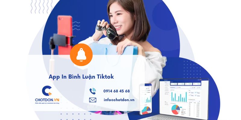 App In Bình Luận TikTok Chotdon.vn: Chốt Đơn, In Bill Tự Động