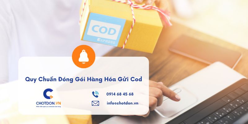 Hướng dẫn quy chuẩn đóng gói hàng hóa gửi COD chống hư hỏng, thất lạc