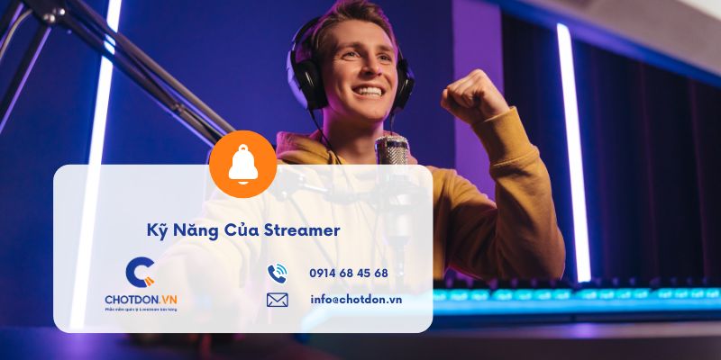 5 Tố chất bắt buộc và kỹ năng của streamer bán hàng nghìn đơn