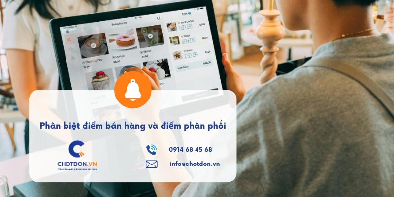 Phân biệt Điểm bán hàng (POS) và Điểm phân phối (POD)