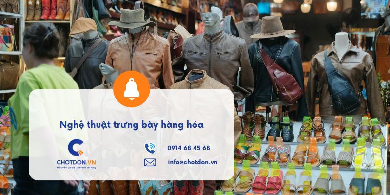 Nghệ thuật trưng bày hàng hóa (Visual Merchandising) tại điểm bán để bùng nổ doanh số