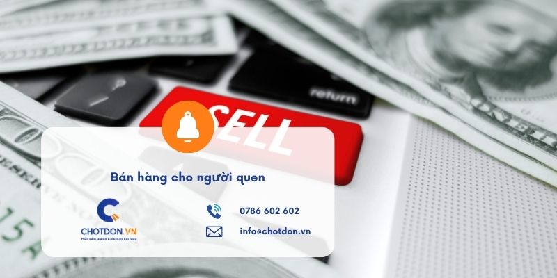 Bán hàng cho người quen: Bí quyết khéo léo không mất lòng